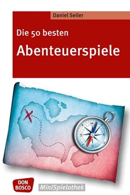 Abbildung von Seiler | Die 50 besten Abenteuerspiele | 1. Auflage | 2015 | beck-shop.de