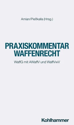 Abbildung von Amian / Pießkalla (Hrsg.) | Praxiskommentar Waffenrecht | 1. Auflage | 2024 | beck-shop.de