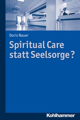 Abbildung von Nauer | Spiritual Care statt Seelsorge? | 1. Auflage | 2015 | beck-shop.de