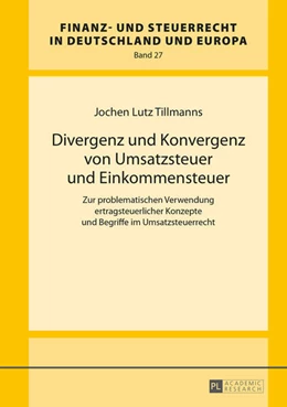 Abbildung von Tillmanns | Divergenz und Konvergenz von Umsatzsteuer und Einkommensteuer | 1. Auflage | 2014 | 27 | beck-shop.de