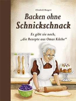 Abbildung von Bangert | Backen ohne Schnickschnack | 1. Auflage | 2015 | beck-shop.de
