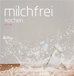 Abbildung von Kipp | Milchfrei kochen | 1. Auflage | 2015 | beck-shop.de