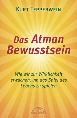Abbildung von Tepperwein | Das Atman Bewusstsein | 1. Auflage | 2015 | beck-shop.de