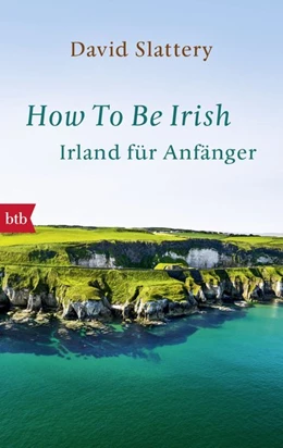 Abbildung von Slattery | How To Be Irish | 1. Auflage | 2015 | beck-shop.de