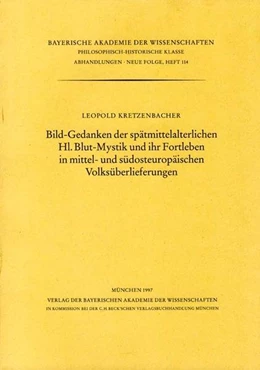 Abbildung von Kretzenbacher, Leopold | Bild-Gedanken der spätmittelalterlichen Hl.Blut-Mystik und ihr Fortleben in mittel- und südosteuropäischen Volksüberlieferungen | 1. Auflage | 1997 | Heft 114 | beck-shop.de