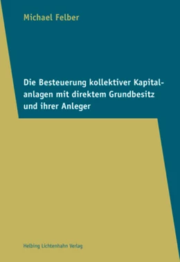 Abbildung von Felber | Die Besteuerung kollektiver Kapitalanlagen mit direktem Grundbesitz und ihrer Anleger | 1. Auflage | 2015 | beck-shop.de