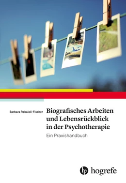 Abbildung von Rabaioli-Fischer | Biografisches Arbeiten und Lebensrückblick in der Psychotherapie | 1. Auflage | 2015 | beck-shop.de