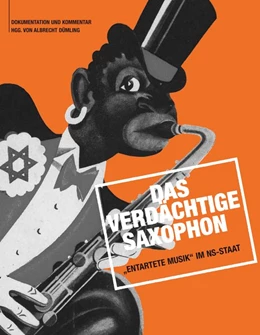 Abbildung von Dümling | Das verdächtige Saxophon ? ?Entartete Musik? im NS-Staat | 1. Auflage | 2015 | beck-shop.de