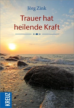 Abbildung von Zink | Trauer hat heilende Kraft | 1. Auflage | 2015 | beck-shop.de