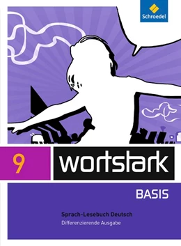Abbildung von wortstark Basis 9. SprachLeseBuch. Differenzierende Allgemeine Ausgabe | 1. Auflage | 2015 | beck-shop.de