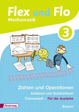 Abbildung von Eiswirth / Frieß | Flex und Flo 3. Themenheft Zahlen und Operationen: Addieren und Subtrahieren. Bayern | 1. Auflage | 2015 | beck-shop.de