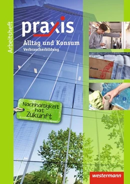 Abbildung von Praxis. Arbeitsheft Alltag und Konsum: Verbraucherbildung | 1. Auflage | 2015 | beck-shop.de
