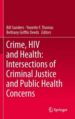 Abbildung von Sanders / Thomas | Crime, HIV and Health: Intersections of Criminal Justice and Public Health Concerns | 1. Auflage | 2012 | beck-shop.de
