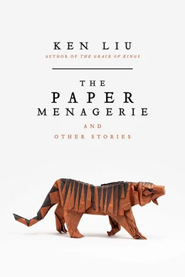 Abbildung von Liu | The Paper Menagerie and Other Stories | 1. Auflage | 2016 | beck-shop.de