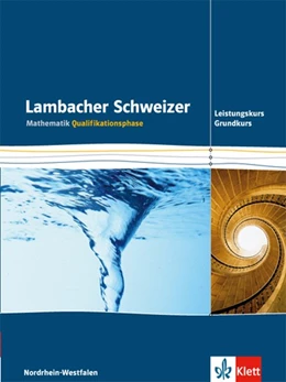 Abbildung von Lambacher Schweizer. Qualifikationsphase. Schülerbuch für Grundkurs und Leistungskurs. Nordrhein-Westfalen | 1. Auflage | 2015 | beck-shop.de
