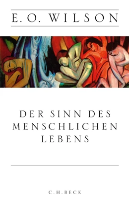 Abbildung von Wilson, Edward O. | Der Sinn des menschlichen Lebens | 1. Auflage | 2015 | beck-shop.de