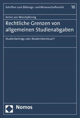 Abbildung von Weschpfennig | Rechtliche Grenzen von allgemeinen Studienabgaben | 1. Auflage | 2015 | 16 | beck-shop.de