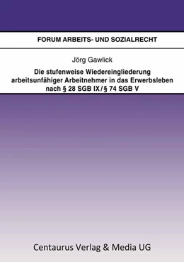 Abbildung von Gawlick | Die stufenweise Wiedereingliederung arbeitsunfähiger Arbeitnehmer in das Erwerbsleben nach § 28 SGB IX / § 74 SGB V – eine arbeitsrechtliche Betrachtung | 1. Auflage | 2015 | 31 | beck-shop.de