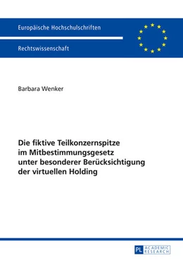 Abbildung von Wenker | Die fiktive Teilkonzernspitze im Mitbestimmungsgesetz unter besonderer Berücksichtigung der virtuellen Holding | 1. Auflage | 2015 | 5706 | beck-shop.de