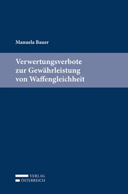 Abbildung von Bauer | Verwertungsverbote zur Gewährleistung von Waffengleichheit | 1. Auflage | 2015 | beck-shop.de