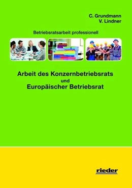Abbildung von Grundmann / Lindner | Arbeit des Konzernbetriebsrats und Europäischer Betriebsrat | 1. Auflage | 2015 | beck-shop.de