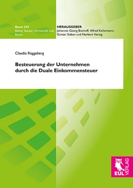 Abbildung von Rüggeberg | Besteuerung der Unternehmen durch die Duale Einkommensteuer | 1. Auflage | 2014 | 349 | beck-shop.de