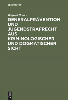 Abbildung von Bottke | Generalprävention und Jugendstrafrecht aus kriminologischer und dogmatischer Sicht | 1. Auflage | 1984 | beck-shop.de