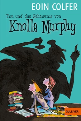 Abbildung von Colfer | Tim und das Geheimnis von Knolle Murphy (Band 1) | 1. Auflage | 2014 | 1119 | beck-shop.de