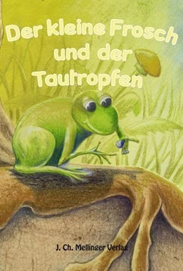 Abbildung von Der kleine Frosch und der Tautropfen | 1. Auflage | 2011 | beck-shop.de