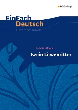 Abbildung von Hoppe / Kersten | Iwein Löwenritter. EinFach Deutsch Unterrichtsmodelle | 1. Auflage | 2015 | beck-shop.de