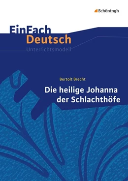Abbildung von Brecht / Kreutz | Die heilige Johanna der Schlachthöfe. EinFach Deutsch Unterrichtsmodelle | 1. Auflage | 2015 | beck-shop.de