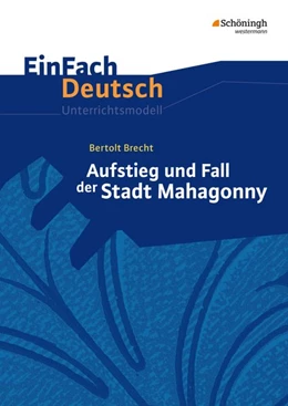Abbildung von Brecht / Kreutz | Aufstieg und Fall der Stadt Mahagonny. EinFach Deutsch Unterrichtsmodelle | 1. Auflage | 2017 | beck-shop.de