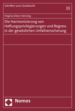Abbildung von Henning | Die Harmonisierung von Haftungsprivilegierungen und Regress in der gesetzlichen Unfallversicherung | 1. Auflage | 2015 | beck-shop.de