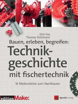 Abbildung von Fox / Püttmann | Bauen, erleben, begreifen: Technikgeschichte mit fischertechnik | 1. Auflage | 2015 | beck-shop.de