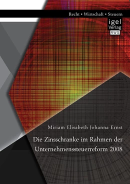 Abbildung von Ernst | Die Zinsschranke im Rahmen der Unternehmenssteuerreform 2008 | 1. Auflage | 2015 | beck-shop.de