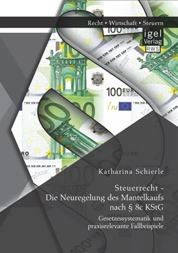 Abbildung von Schierle | Steuerrecht - Die Neuregelung des Mantelkaufs nach § 8c KStG: Gesetzessystematik und praxisrelevante Fallbeispiele | 1. Auflage | 2015 | beck-shop.de