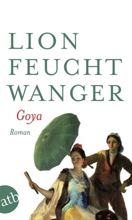 Abbildung von Feuchtwanger | Goya oder Der arge Weg der Erkenntnis | 1. Auflage | 2008 | beck-shop.de