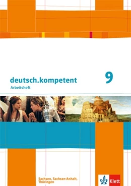 Abbildung von deutsch.kompetent 9. Klasse. Arbeitsheft mit Lösungen. Ausgabe für Sachsen, Sachsen-Anhalt und Thüringen | 1. Auflage | 2015 | beck-shop.de