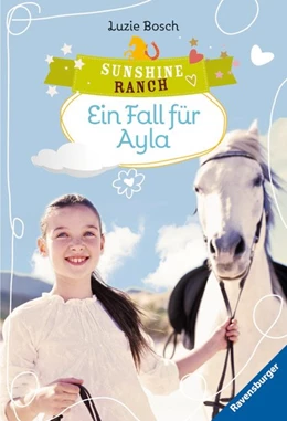 Abbildung von Bosch / Ravensburger Verlag GmbH | Sunshine Ranch, Band 6 - Ein Fall für Ayla | 1. Auflage | 2015 | beck-shop.de