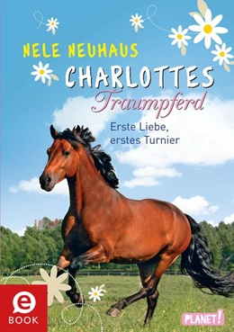 Abbildung von Neuhaus | Charlottes Traumpferd 4: Erste Liebe, erstes Turnier | 1. Auflage | 2015 | beck-shop.de