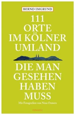 Abbildung von Imgrund | 111 Orte im Kölner Umland, die man gesehen haben muß | 1. Auflage | 2016 | beck-shop.de