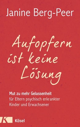 Abbildung von Berg-Peer | Aufopfern ist keine Lösung | 1. Auflage | 2015 | beck-shop.de