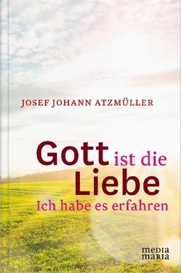 Abbildung von Atzmüller | Gott ist die Liebe | 1. Auflage | 2015 | beck-shop.de
