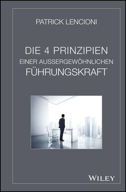 Abbildung von Lencioni | Die vier Prinzipien einer außergewöhnlichen Führungskraft | 1. Auflage | 2015 | beck-shop.de