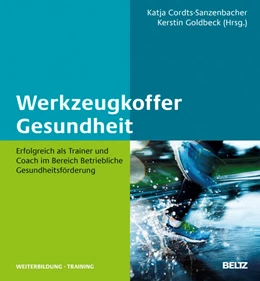 Abbildung von Cordts-Sanzenbacher / Goldbeck (Hrsg.) | Werkzeugkoffer Gesundheit | 1. Auflage | 2015 | beck-shop.de