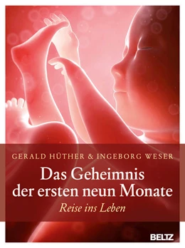 Abbildung von Hüther / Weser | Das Geheimnis der ersten neun Monate | 6. Auflage | 2015 | beck-shop.de