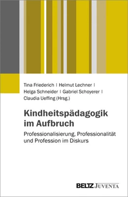 Abbildung von Friederich / Lechner | Kindheitspädagogik im Aufbruch | 1. Auflage | 2016 | beck-shop.de