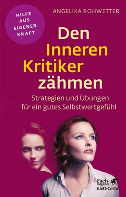 Abbildung von Rohwetter | Den Inneren Kritiker zähmen (Fachratgeber Klett-Cotta, Bd.) | 1. Auflage | 2015 | beck-shop.de