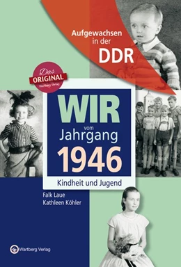 Abbildung von Köhler / Laue | Aufgewachsen in der DDR - Wir vom Jahrgang 1946 - Kindheit und Jugend | 1. Auflage | 2015 | beck-shop.de