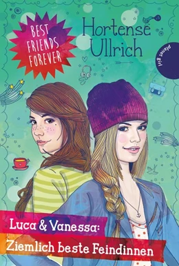 Abbildung von Ullrich | Best Friends Forever: Luca & Vanessa: Ziemlich beste Feindinnen | 1. Auflage | 2015 | beck-shop.de